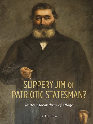 cover image of Slippery Jim or Patriotic Statesman? James Macandrew of Otago